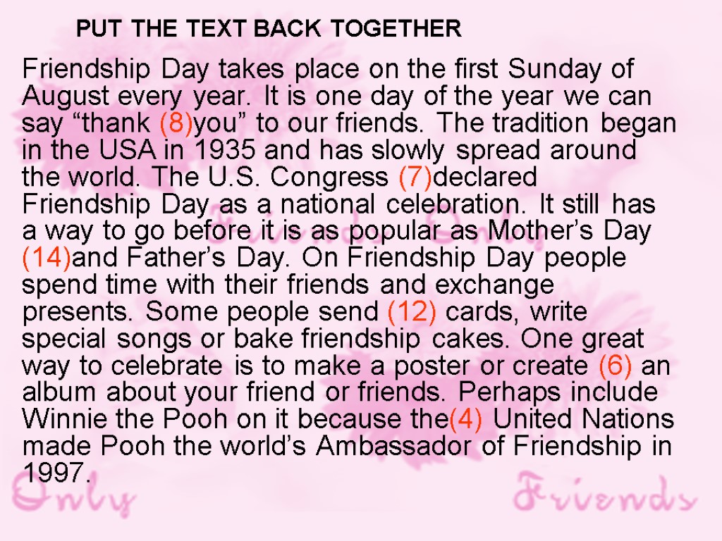 PUT THE TEXT BACK TOGETHER Friendship Day takes place on the first Sunday of